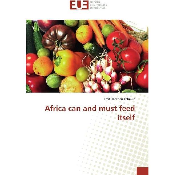 Africa can and must feed itself, Fachbücher von Emil Hatcheu Tchawe