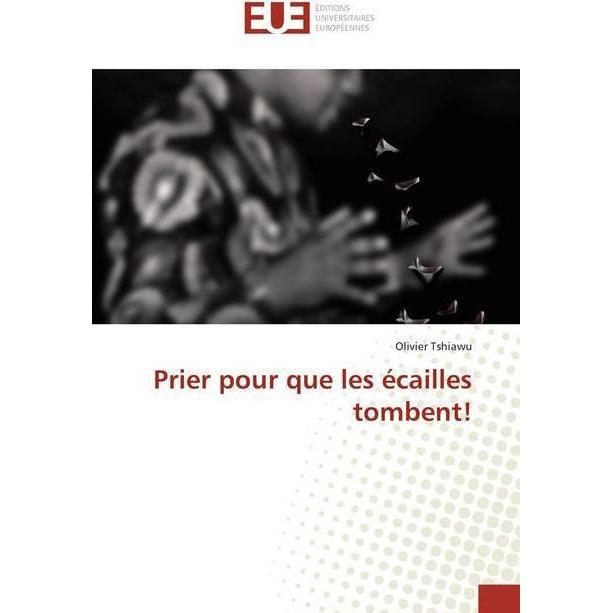 Prier pour que les écailles tombent!, Sachbücher von Olivier Tshiawu