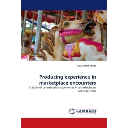 Producing experience in marketplace encounters, Fachbücher von Eeva-Katri Ahola