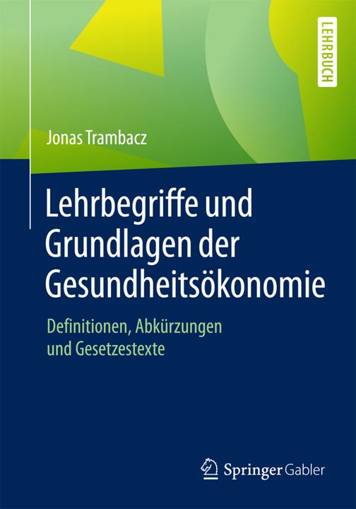 Produktbild Lehrbegriffe und Grundlagen der Gesundheitsökonomie (Deutsch, Jonas Trambacz, 2016)