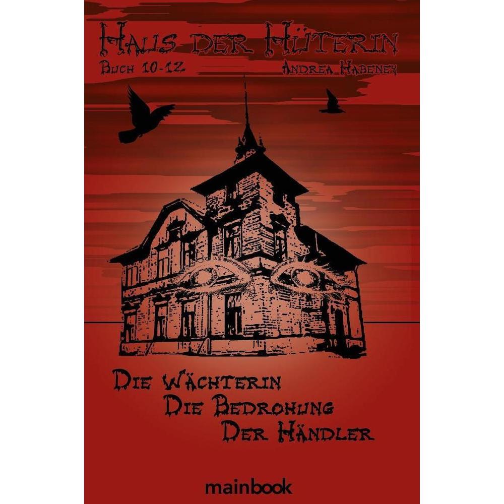 Haus der Hüterin. Buch 10-12., Belletristik von Andrea Habeney
