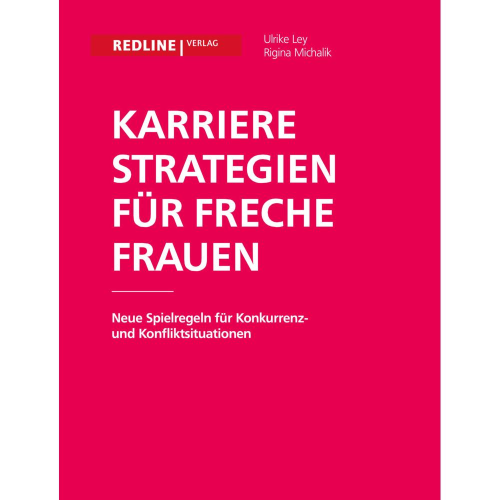 Karrierestrategien für freche Frauen, Ratgeber von Ulrike Ley, Regina Michalik