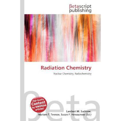 Thumbnail - Radiation Chemistry, Fachbücher von Lambert M. Surhone, Mariam T. Tennoe, Susan F. Henssonow