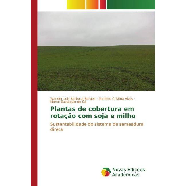Plantas de cobertura em rotação com soja e milho, Fachbücher von Wander Luis Barbosa Borges, Marlene Cristina Alves, Mar...