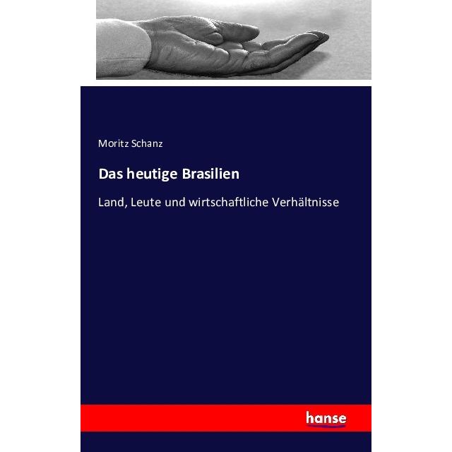 Das heutige Brasilien, Fachbücher von Moritz Schanz