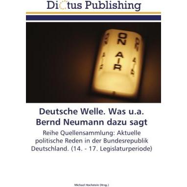 Deutsche Welle. Was u.a. Bernd Neumann dazu sagt, Fachbücher
