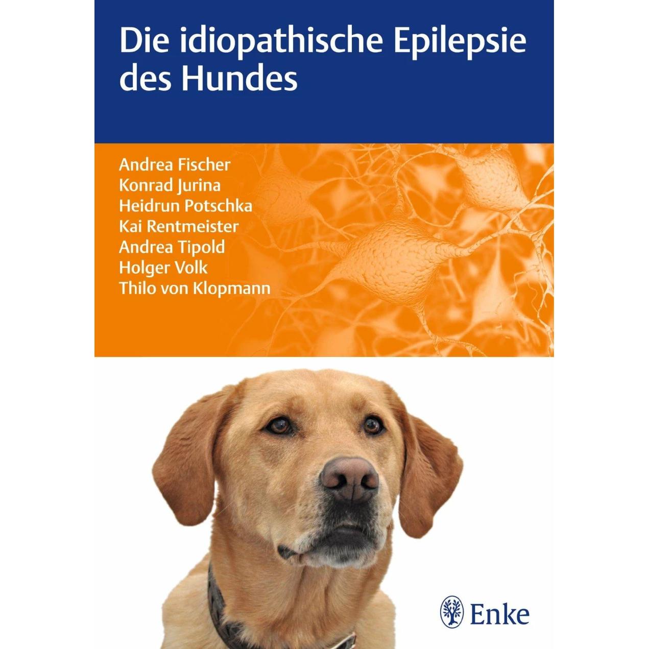 Die idiopathische Epilepsie des Hundes, Fachbücher von Andrea Fischer, Kai Rentmeister, Konrad Jurina, Thilo von Klopman...