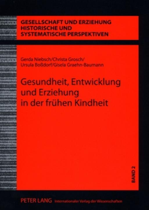 Produktbild Gesundheit, Entwicklung und Erziehung in der frühen Kindheit (Deutsch, Christa Grosch, Gerda Niebsch, Gisela Graehn-Baumann, Ursula Bossdorf, 2008)