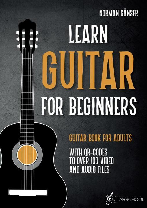 Learn Guitar for Beginners - Guitar Book for Adults (Norman Gänser, 2024)