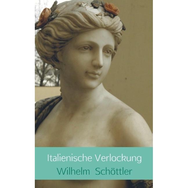 Italienische Verlockung, Belletristik von Wilhelm Schöttler
