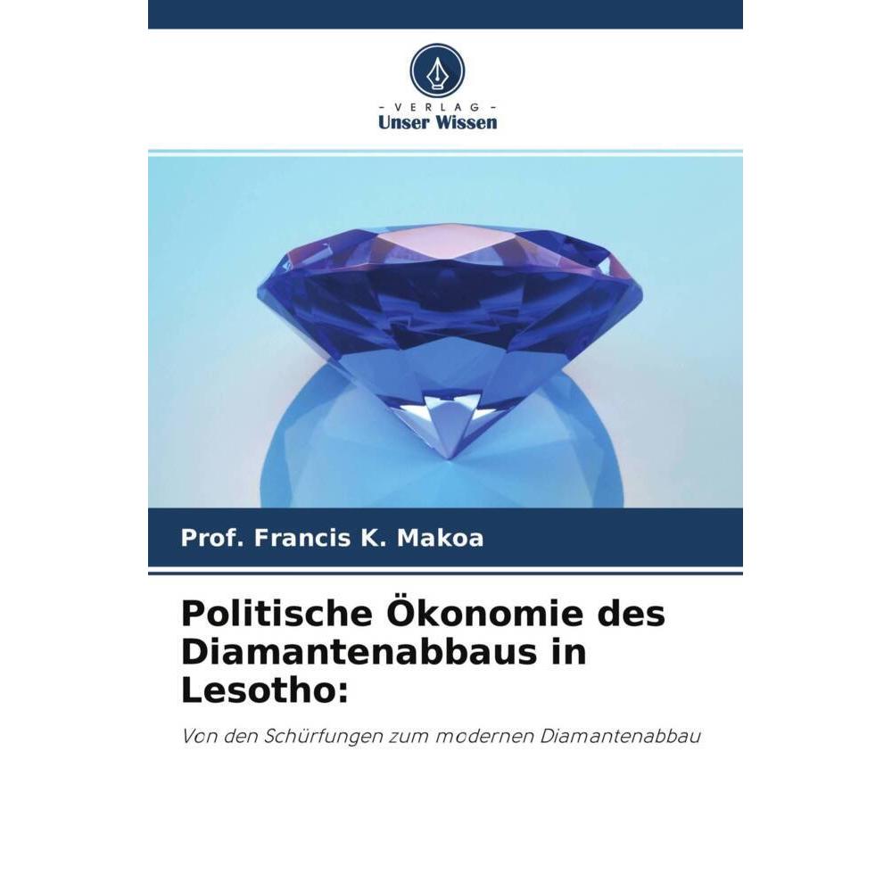 Politische Ökonomie des Diamantenabbaus in Lesotho:, Fachbücher von Prof. Francis K. Makoa