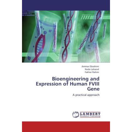 Bioengineering and Expression of Human FVIII Gene, Fachbücher von Ammar Ebrahimi, Fakher Rahim, Neda Lalvand