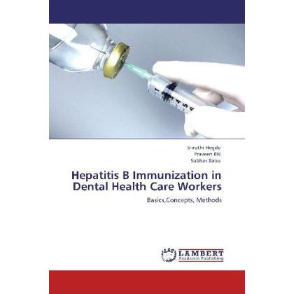 Hepatitis B Immunization in Dental Health Care Workers, Fachbücher von Subhas Babu, Shruthi Hegde, Praveen