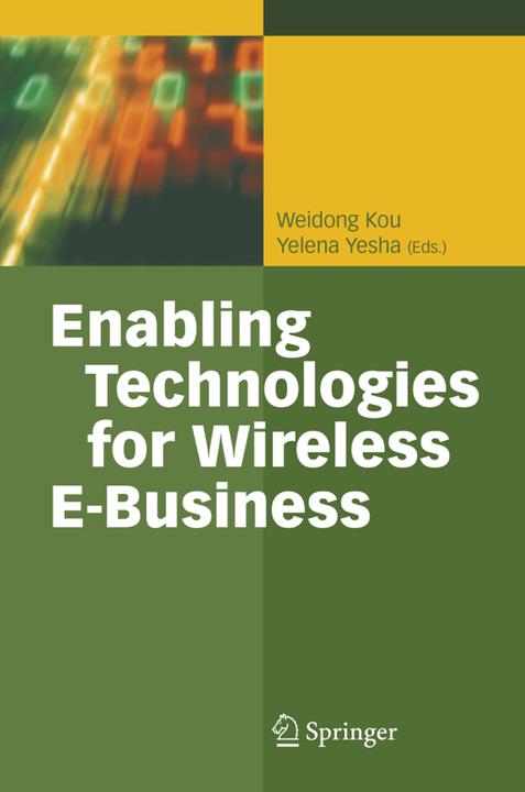 Enabling Technologies for Wireless E-Business (Englisch, Weidon Kou, Yelena Yesha, 2010)