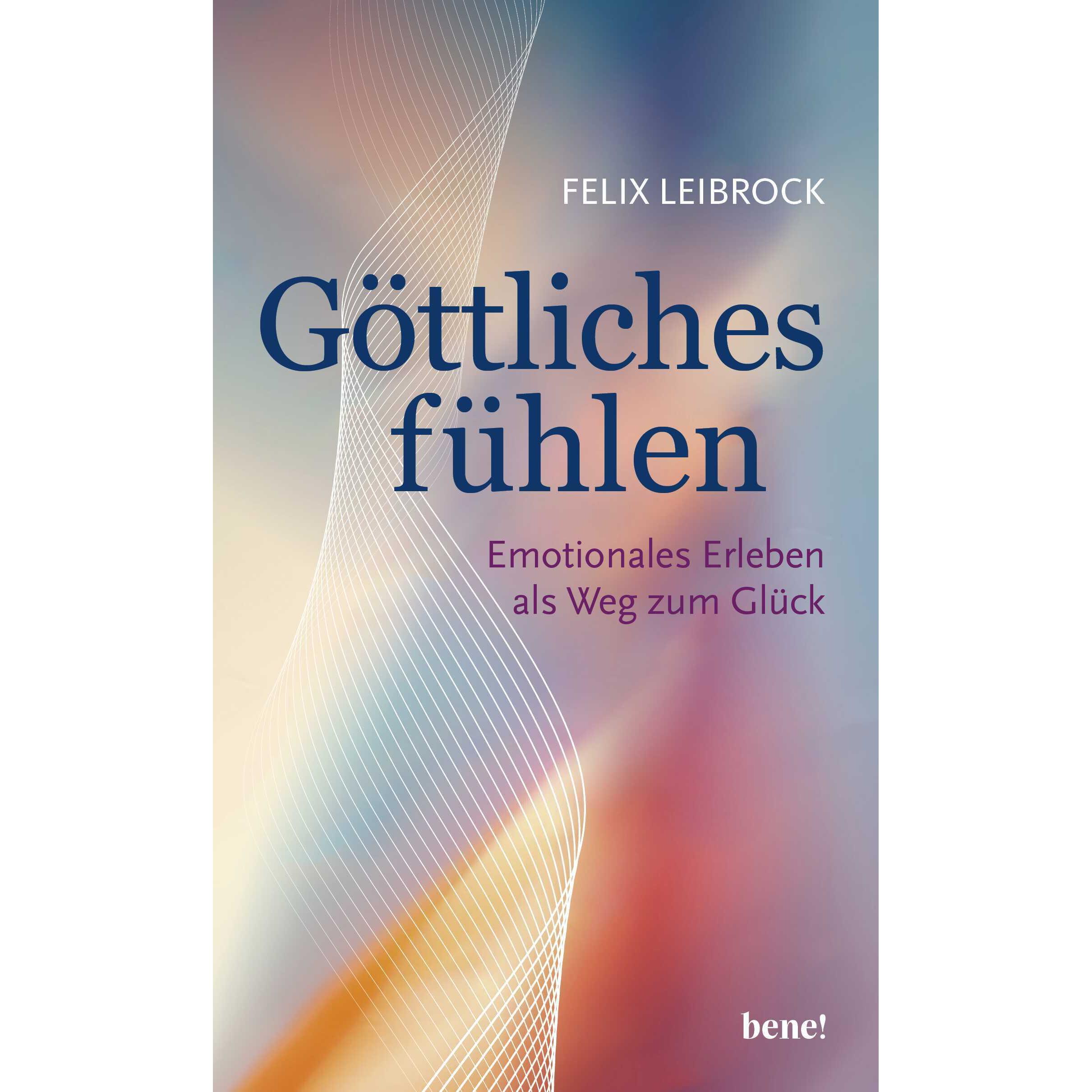 Göttliches fühlen, Ratgeber von Felix Leibrock