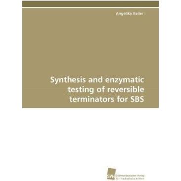 Synthesis and enzymatic testing of reversible terminators for SBS, Fachbücher von Angelika Keller