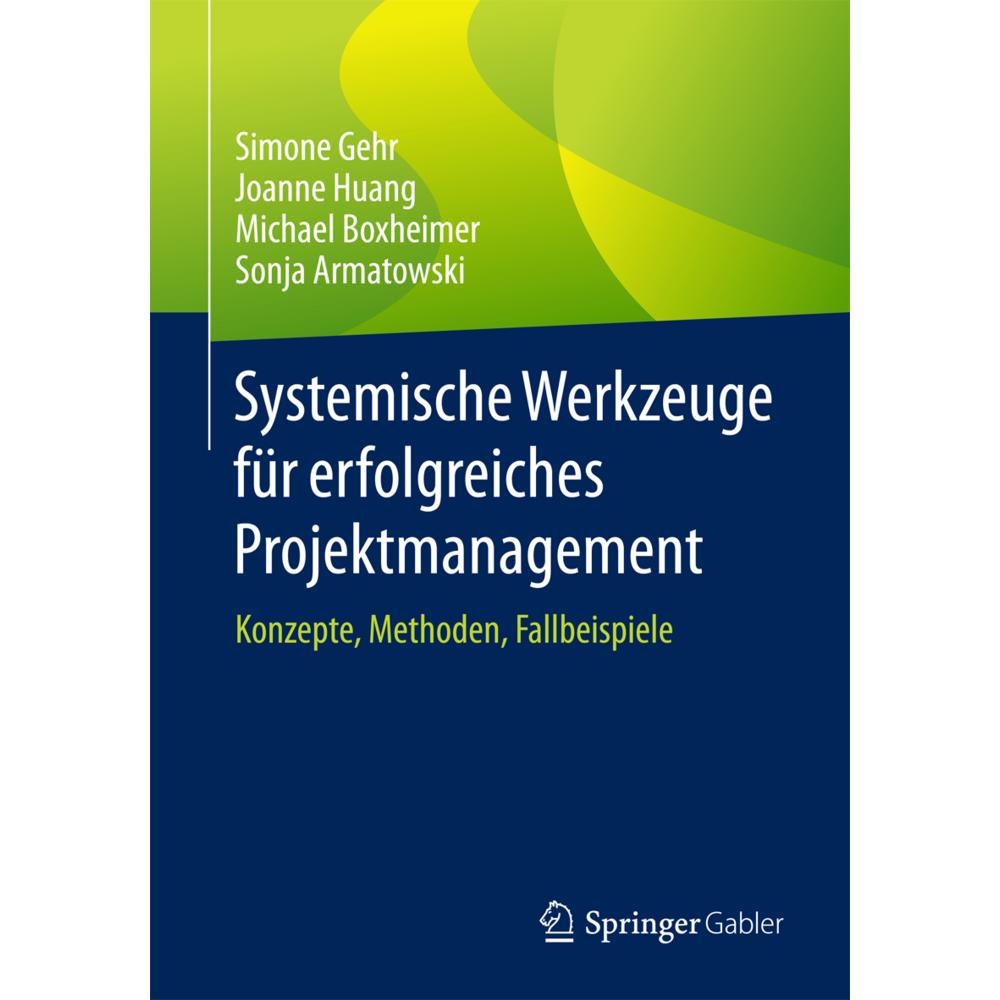 Systemische Werkzeuge für erfolgreiches Projektmanagement, Fachbücher von Simone Gehr, Joanne Huang, Michael Boxheimer, ...