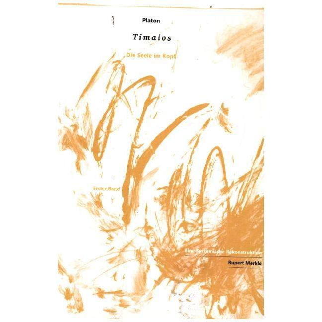 Platon: Timaios, die Seele im Kopf, Fachbücher von Rupert Merkle