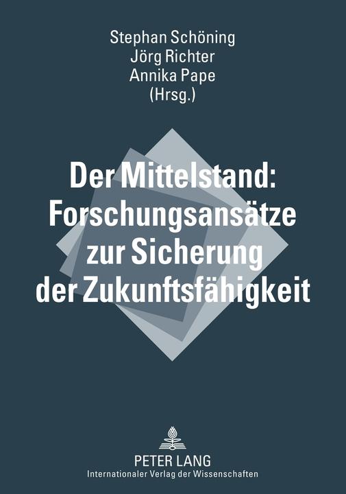 Produktbild Der Mittelstand: Forschungsansätze zur Sicherung der Zukunftsfähigkeit (Deutsch, Annika Pape, Jörg Richter, Stephan Schöning, 2012)
