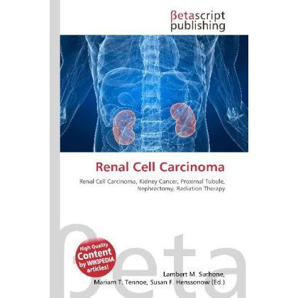 Renal Cell Carcinoma, Fachbücher von Lambert M. Surhone, Miriam T. Timpledon, Susan F. Marseken
