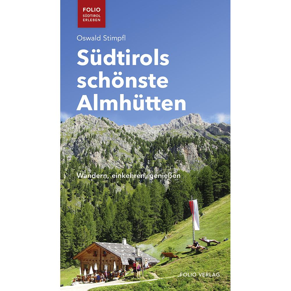 Südtirols schönste Almhütten, Ratgeber von Oswald Stimpfl