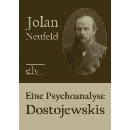 Eine Psychoanalyse Dostojewskis, Sachbücher von Jolan Neufeld