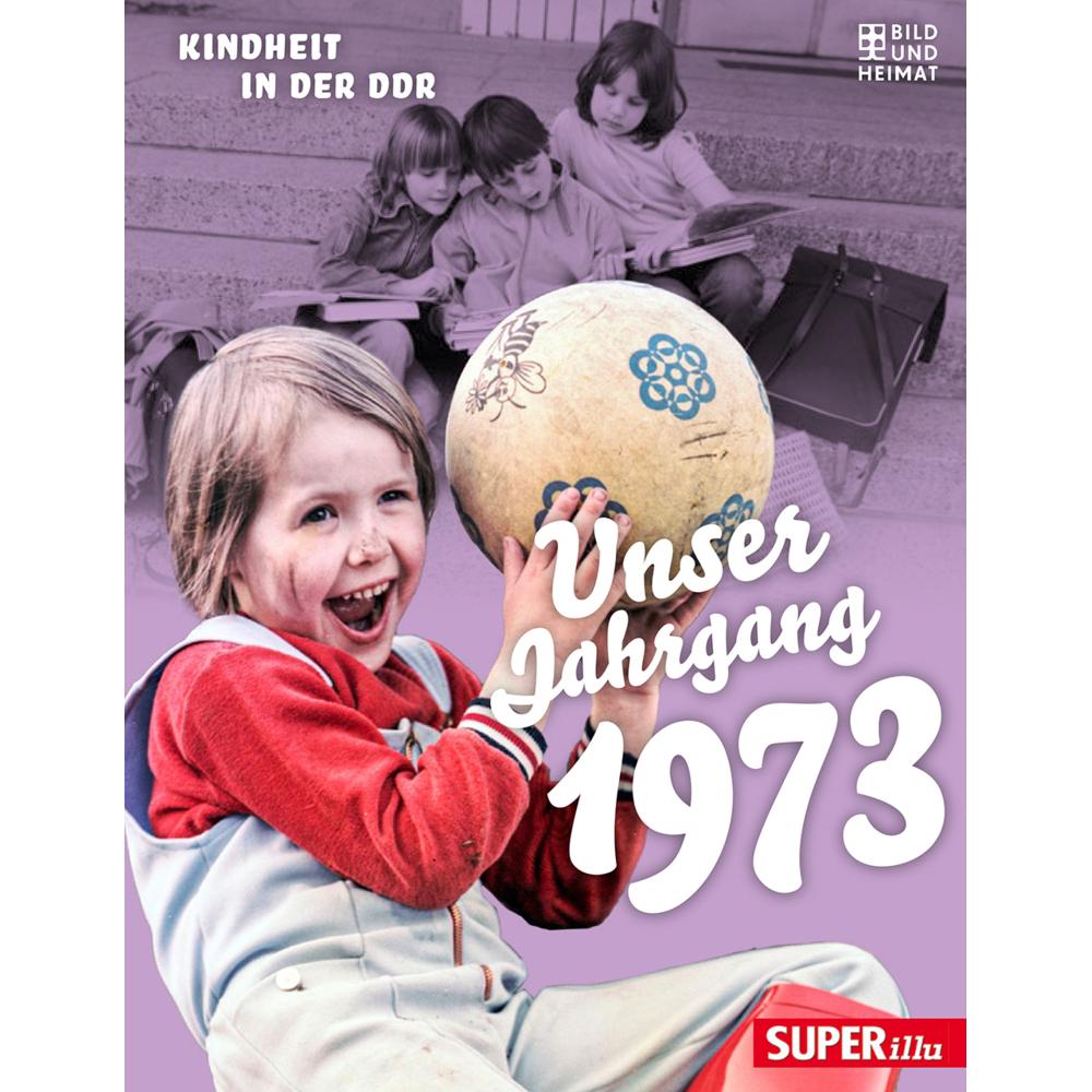 Thumbnail - Unser Jahrgang 1973, Belletristik von Bild und Heimat Verlag