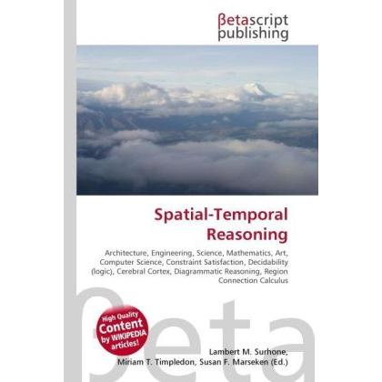 Spatial-Temporal Reasoning, Fachbücher von Lambert M. Surhone, Miriam T. Timpledon, Susan F. Marseken