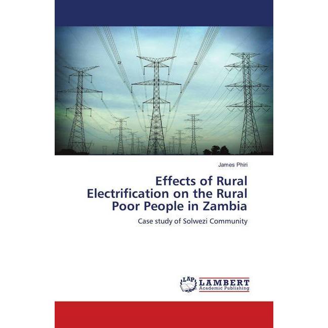 Effects of Rural Electrification on the Rural Poor People in Zambia, Fachbücher von James Phiri