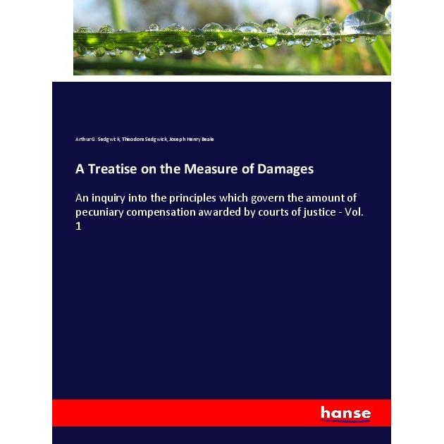 A Treatise on the Measure of Damages, Fachbücher von Theodore Sedgwick, Arthur G. Sedgwick, Joseph Henry Beale