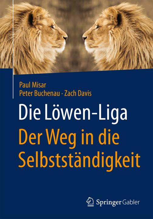 Produktbild Die Löwen-Liga: Der Weg in die Selbstständigkeit (Deutsch, Paul Misar, Peter Buchenau, Zach Davis, 2015)