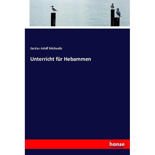 Unterricht für Hebammen, Schulbücher von Gustav Adolf Michaelis