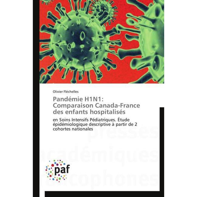 Pandémie H1N1: Comparaison Canada-France des enfants hospitalisés, Fachbücher von Olivier Fléchelles