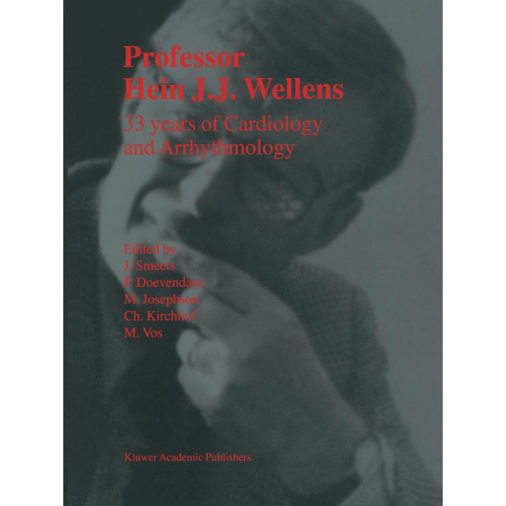 Professor Hein J.J. Wellens: 33 Years of Cardiology and Arrhythmology, Fachbücher von P.A.F.M. Doevendans, M. Josephson,...