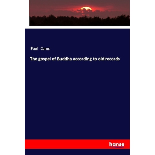 The gospel of Buddha according to old records, Fachbücher von Paul Carus