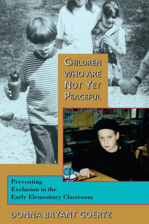 Produktbild Children Who Are Not Yet Peaceful: Preventing Exclusion in the Early Elementary Classroom (Englisch, Donna Bryant Goertz, 2001)