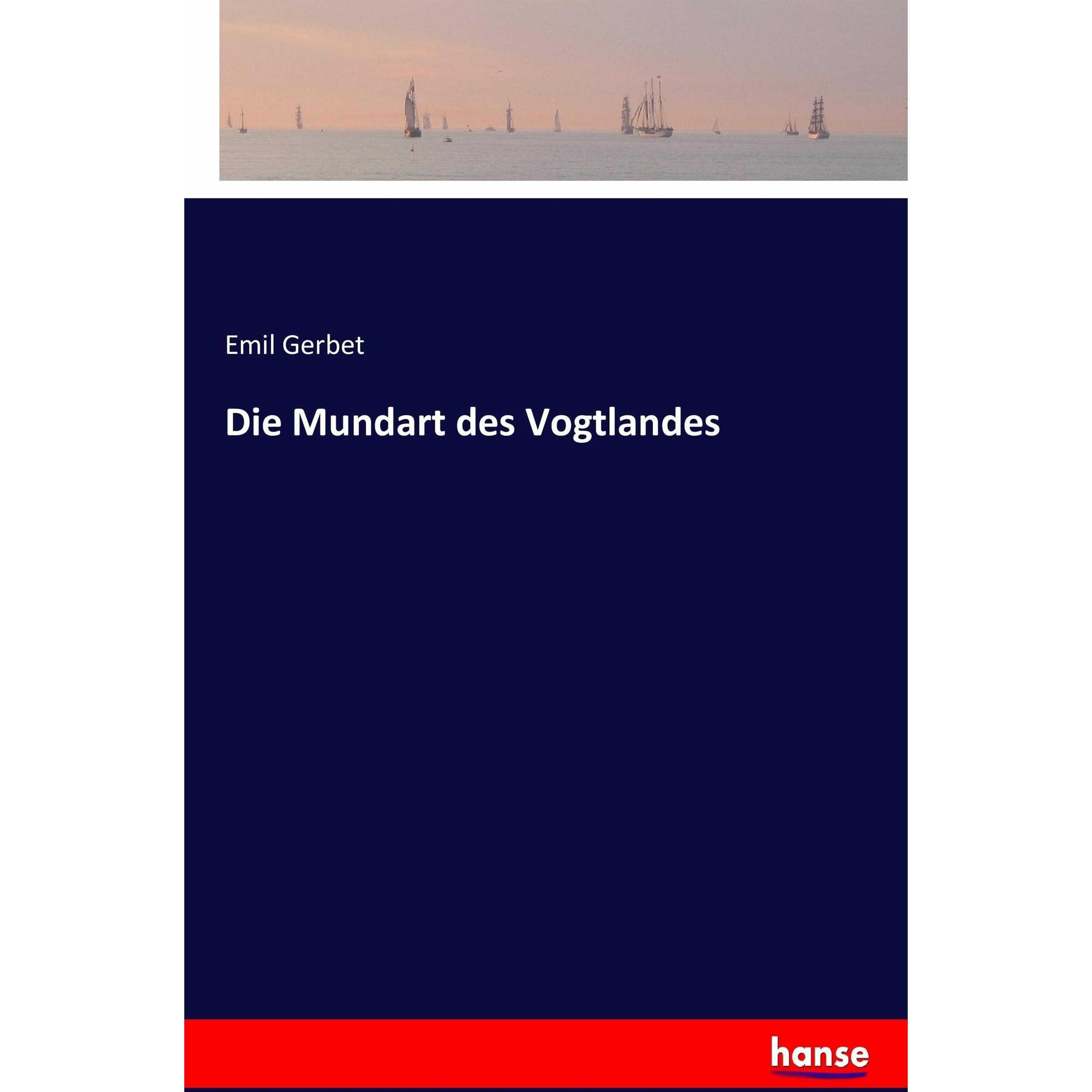 Die Mundart des Vogtlandes, Sachbücher von Emil Gerbet