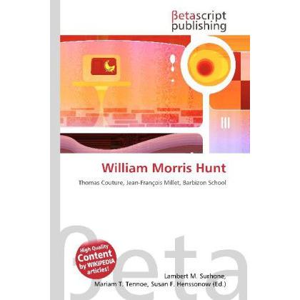 William Morris Hunt, Fachbücher von Lambert M. Surhone, Miriam T. Timpledon, Susan F. Marseken