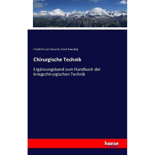 Chirurgische Technik, Fachbücher von Friedrich von Esmarch, Ernst Kowalzig