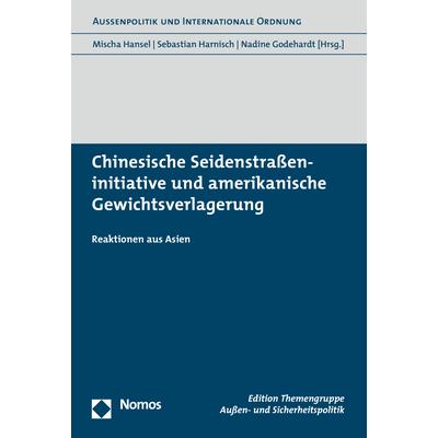 Chinesische Seidenstrasseninitiative und amerikanische Gewichtsverlagerung, Fachbücher von Nadine Godehardt, Mischa Hans...