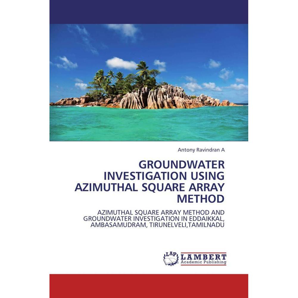 Groundwater investigation using Azimuthal square Array method, Fachbücher von Antony Ravindran A.