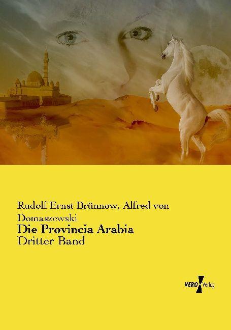 Produktbild Die Provincia Arabia (Deutsch, Alfred von Domaszewski, Rudolf Ernst Brünnow, 2014)
