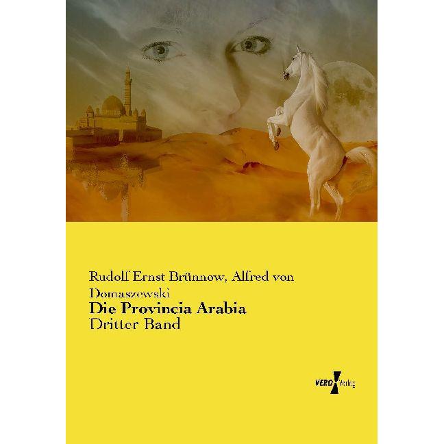 Die Provincia Arabia, Ratgeber von Alfred von Domaszewski, Rudolf Ernst Brünnow