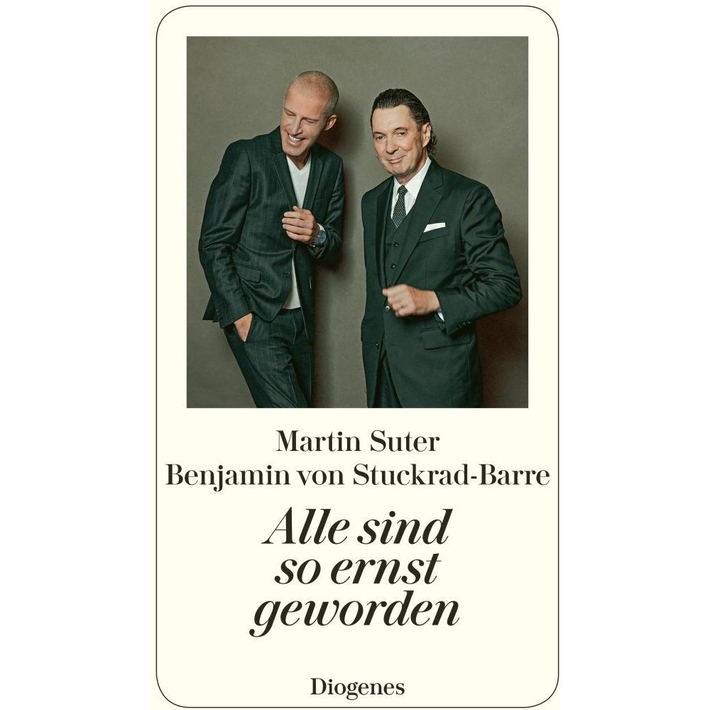 Alle sind so ernst geworden, Belletristik von Martin Suter, Benjamin von Stuckrad-Barre