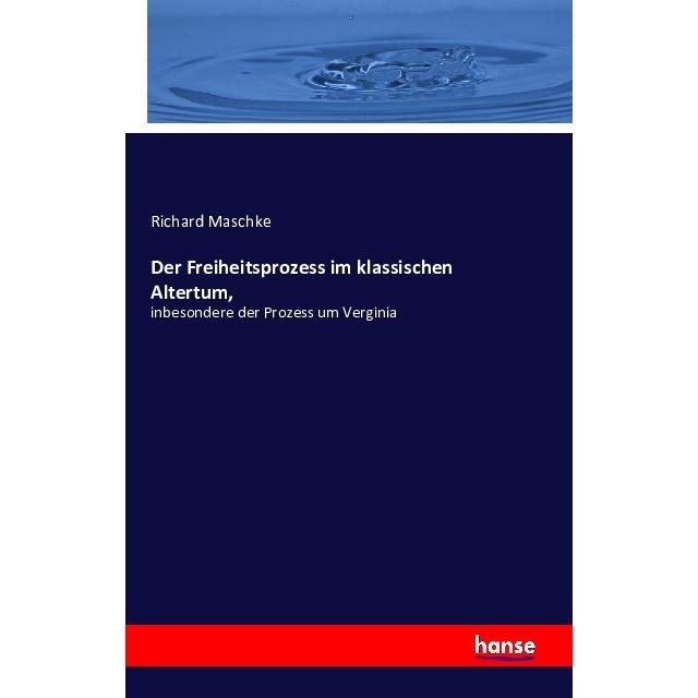 Der Freiheitsprozess im klassischen Altertum, Fachbücher von Richard Maschke