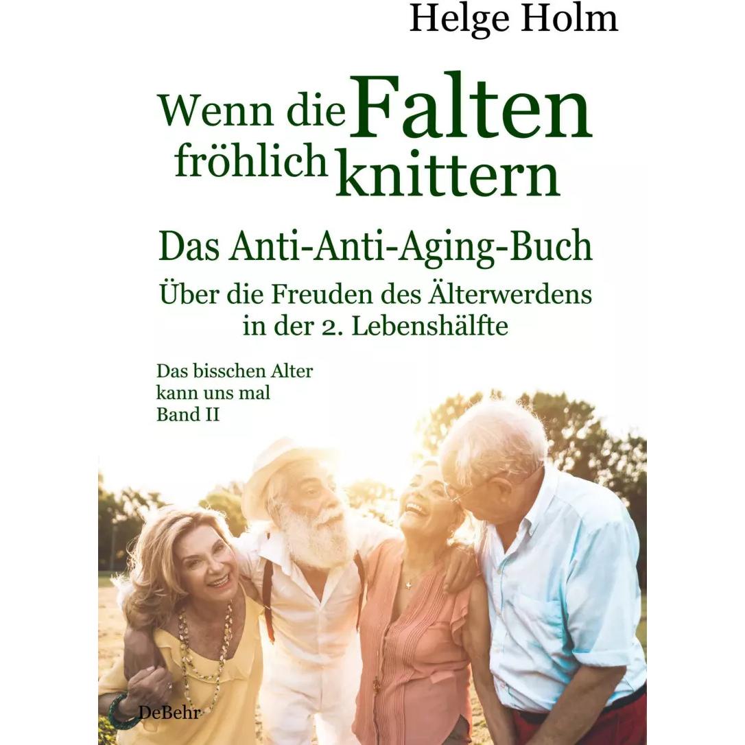 Thumbnail - Wenn die Falten fröhlich knittern - Über die Freuden des entspannten Älterwerdens in der 2. Leb, Ratgeber von Helge Holm