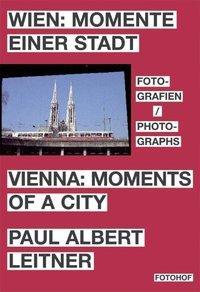 Produktbild Wien: Momente einer Stadt Vienna: Moments of a City (Deutsch, Englisch, Paul Albert Leitner, 2006)