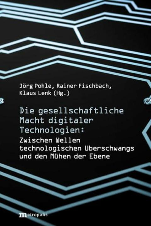Produktbild Die gesellschaftliche Macht digitaler Technologien (Deutsch, Rainer Fischbach, Klaus Lenk, 2024)