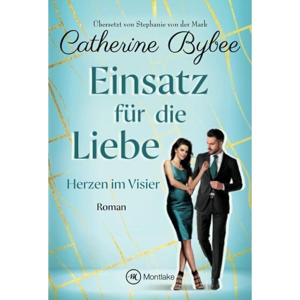 Einsatz für die Liebe, Belletristik von Catherine Bybee