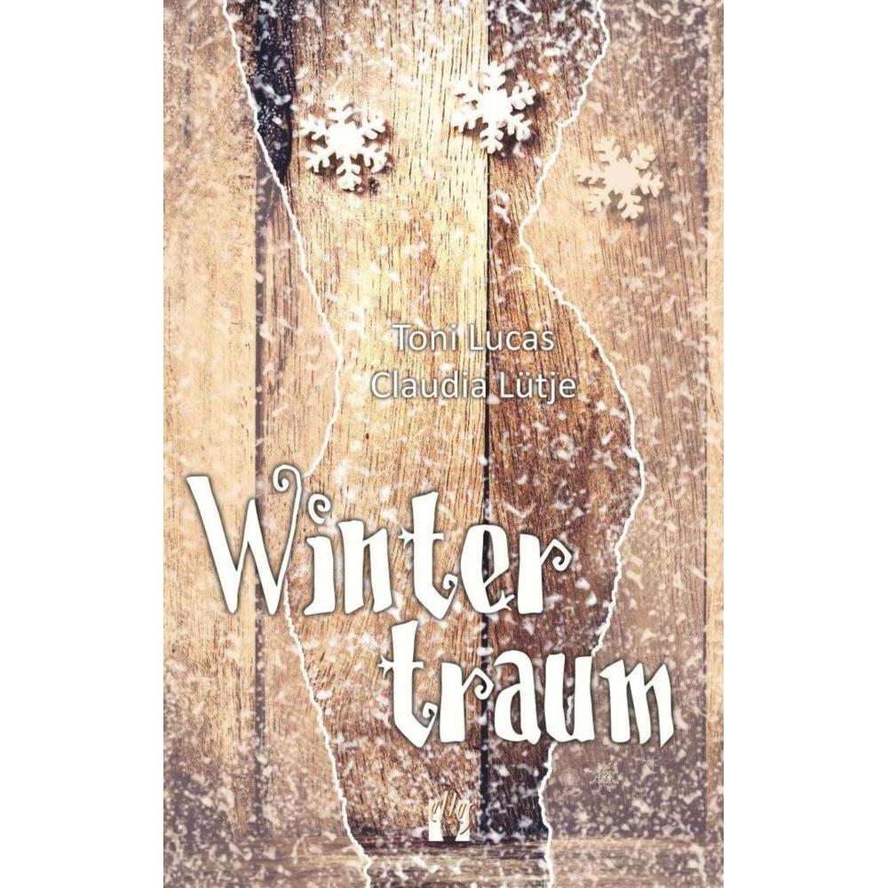 Wintertraum, Belletristik von Claudia Lütje, Toni Lucas